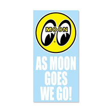Load image into Gallery viewer, AS MOON GOES WE GO! STICKER
